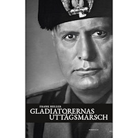 Frank Heller Gladiatorernas uttågsmarsch : anteckningar från Italien 1939–43 (häftad)