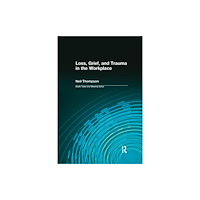Taylor & francis ltd Loss, Grief, and Trauma in the Workplace (häftad, eng)
