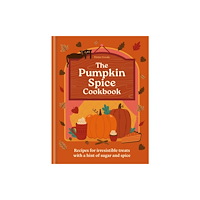 Hachette UK Distribution The Pumpkin Spice Cookbook (inbunden, eng)