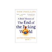 Tom Phillips A Brief History of the End of the F*cking World (pocket, eng)