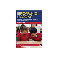 Taylor & francis ltd Reforming Lessons: Why English Schools Have Improved Since 2010 and How This Was Achieved (häftad, eng)