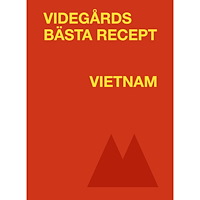 Erik Videgård Videgårds bästa recept : Vietnam (bok, flexband)