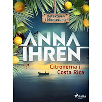 Anna Ihrén Citronerna i Costa Rica (inbunden)