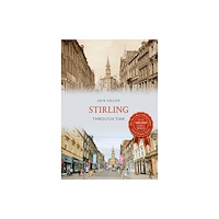 Amberley Publishing Stirling Through Time (häftad, eng)