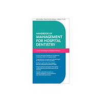 Oxford University Press Oxford Professional Practice: Handbook of Management for Hospital Dentistry (häftad, eng)