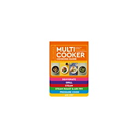 Sam Milner The Complete Multicooker Cooking Guide: Essential cooking times and temperatures for the most popular foods (bok, spiral...