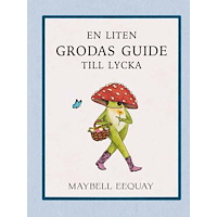 Maybell Eequay En liten grodas guide till lycka (inbunden)
