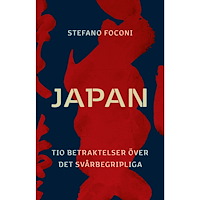 Stefano Foconi Japan : tio betraktelser över det svårbegripliga (inbunden)