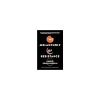 László Krasznahorkai The Melancholy of Resistance (häftad, eng)