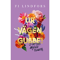 Fi Lindfors Ur vägen gubbe! : i can buy myself flowers (inbunden)