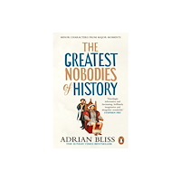 Adrian Bliss The Greatest Nobodies of History (pocket, eng)