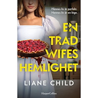 Liane Child En tradwifes hemlighet (inbunden)