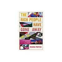 Regina Porter The Rich People Have Gone Away (pocket, eng)
