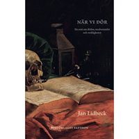 Jan Lidbeck När vi dör : en essä om döden, medvetandet och verkligheten (inbunden)