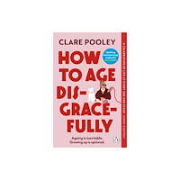 Clare Pooley How to Age Disgracefully (pocket, eng)
