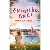Anna Johansson Ett nytt liv, tack! (häftad)