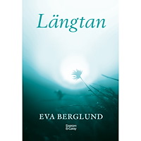 Eva Berglund Längtan (inbunden)
