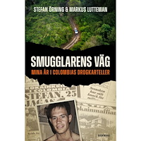 Stefan Örning Smugglarens väg : mina år i Colombias drogkarteller (inbunden)