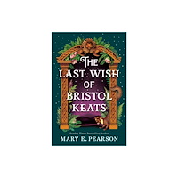 Mary E. Pearson The Last Wish of Bristol Keats (häftad, eng)