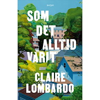 Claire Lombardo Som det alltid varit (inbunden)