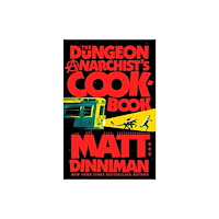 Matt Dinniman The Dungeon Anarchist's Cookbook (inbunden, eng)