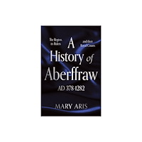 Troubador Publishing A History of Aberffraw AD 400-1282 (häftad, eng)