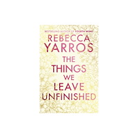 Rebecca Yarros The Things We Leave Unfinished (häftad, eng)