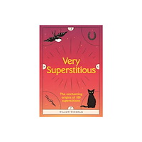 Willow Winsham Very Superstitious: 100 Superstitions from Around the World (inbunden, eng)