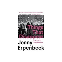 Jenny Erpenbeck Things That Disappear (pocket, eng)