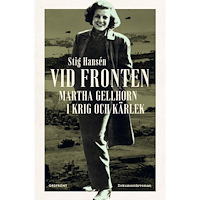 Stig Hansen Vid fronten: Martha Gellhorn i krig och kärlek (bok, danskt band)
