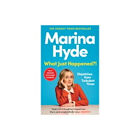Marina Hyde What Just Happened?! (häftad, eng)