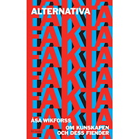 Åsa Wikforss Alternativa fakta : om kunskapen och dess fiender (pocket)
