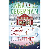 Anna Holmström Degerman En oväntad affär i Ljumvattnet (inbunden)