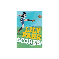 HarperCollins Publishers Lily Parr Scores! (häftad, eng)