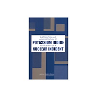National Academies Press Distribution and Administration of Potassium Iodide in the Event of a Nuclear Incident (häftad, eng)
