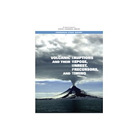 National Academies Press Volcanic Eruptions and Their Repose, Unrest, Precursors, and Timing (häftad, eng)