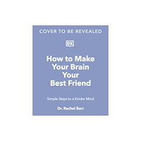 Dorling Kindersley Ltd How to Make Your Brain Your Best Friend (inbunden, eng)
