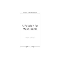 HarperCollins Publishers A Passion for Mushrooms (inbunden, eng)