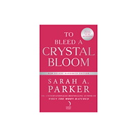 HarperCollins Publishers To Bleed a Crystal Bloom (inbunden, eng)