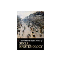 Oxford University Press Inc The Oxford Handbook of Social Epistemology (inbunden, eng)
