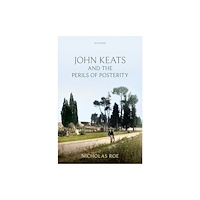 Oxford University Press John Keats and the Perils of Posterity (inbunden, eng)
