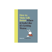 Vintage Publishing How to Make Life Better When it Feels Like it’s Getting Worse (inbunden, eng)