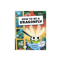 Dorling Kindersley Ltd How to be a Dragonfly (in association with the Royal Entomological Society) (häftad, eng)