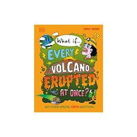 Dorling Kindersley Ltd What If... Every Volcano Erupted at Once? (inbunden, eng)