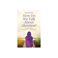 SCM Press How Do We Talk About Abortion? (häftad, eng)