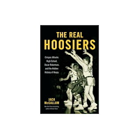Not Stated The Real Hoosiers : Crispus Attucks High School, Oscar Robertson, and the Hidden History of Hoops (häftad, eng)