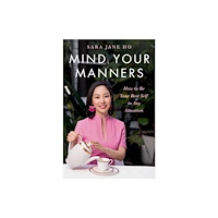 Not Stated Mind Your Manners : How to Be Your Best Self in Any Situation (häftad, eng)
