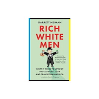 Not Stated Rich White Men : What It Takes to Uproot the Old Boys' Club and Transform America (häftad, eng)
