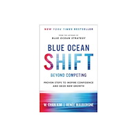 Not Stated Blue Ocean Shift Beyond Competing : Proven Steps to Inspire Confidence and Seize New Growth (häftad, eng)