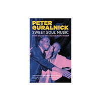 Not Stated Sweet Soul Music : Rhythm and Blues and the Southern Dream of Freedom (häftad, eng)